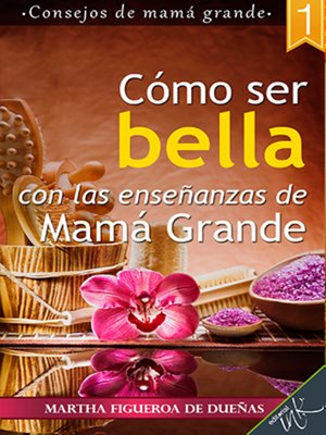 cover image of Cómo ser bella con las enseñanzas de Mamá Grande